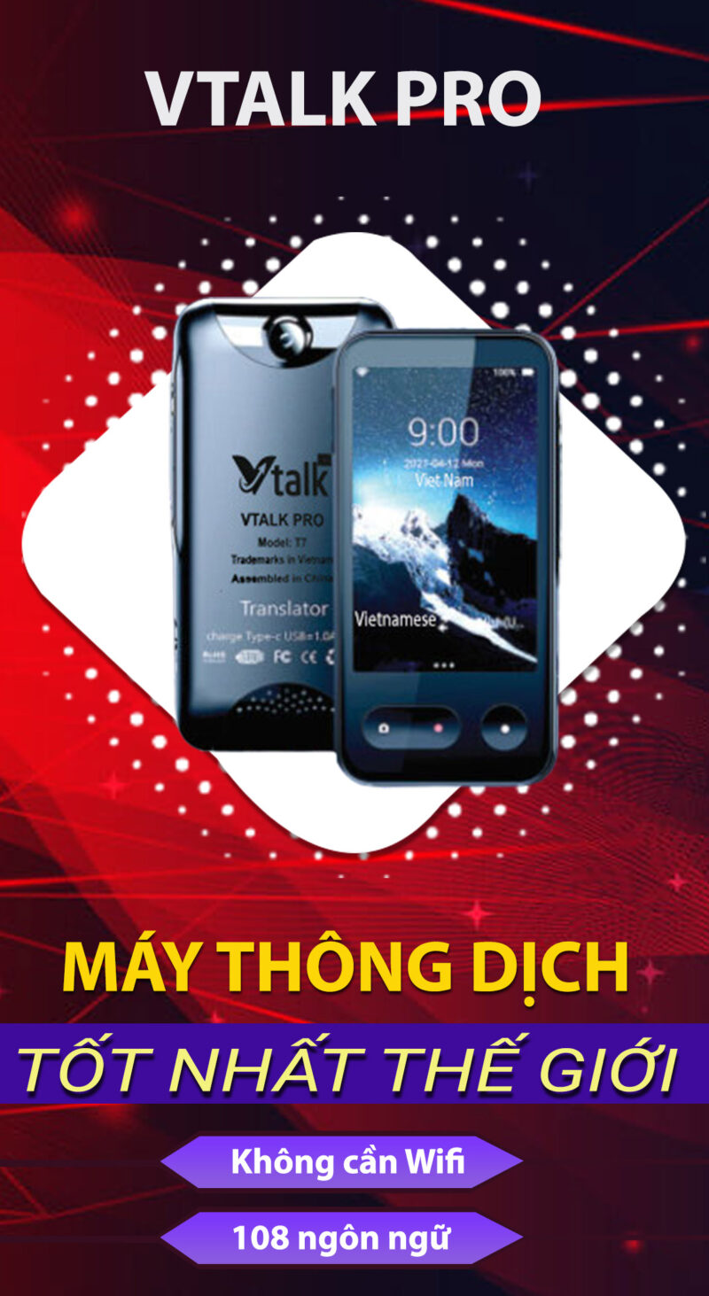 Máy Phiên Dịch VTalk Pro 2023 – Máy Phiên Dịch Mang Thương Hiệu Việt Nam