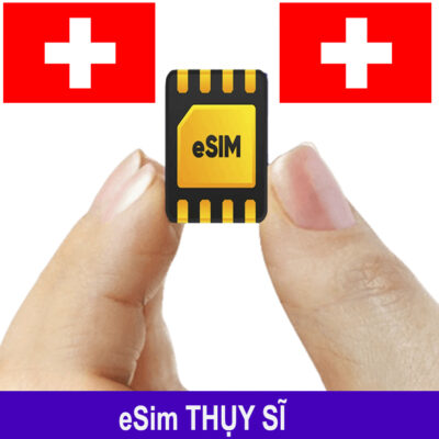 ESim Thụy Sĩ, ESim 4G Du Lịch Switzerland, ESim Quốc Tế Thụy Sĩ