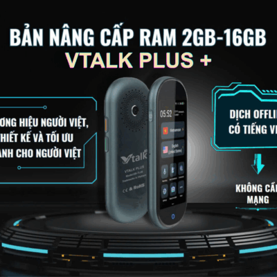 Máy Phiên Dịch VTalk Plus+ 2026 - Bản Nâng Cấp Ram 2GB - 16GB – Mang Thương Hiệu Việt Nam, Dịch Offline Có Tiếng Việt