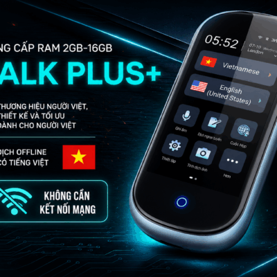 Máy Phiên Dịch VTalk Plus+ 2026 - Bản Nâng Cấp Ram 2GB - 16GB – Mang Thương Hiệu Việt Nam, Dịch Offline Có Tiếng Việt