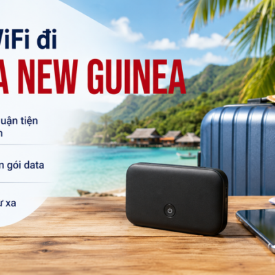 Cho Thuê Cục Phát Wifi Đi Papua New Guinea Trọn Gói Không Giới Hạn Data 2025