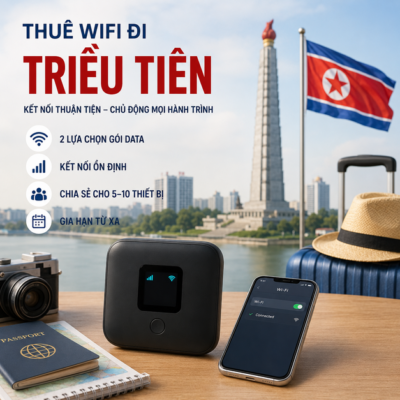 Cho Thuê Cục Phát Wifi Đi Triều Tiên Trọn Gói Không Giới Hạn Data 2025