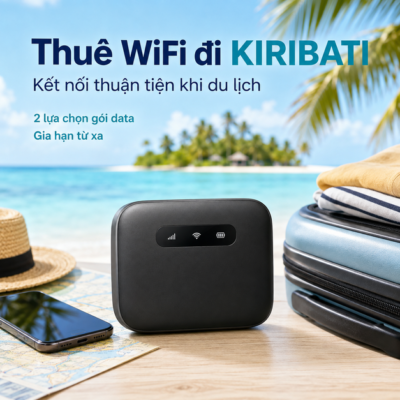Cho Thuê Cục Phát Wifi Đi Kiribati Trọn Gói Không Giới Hạn Data 2025