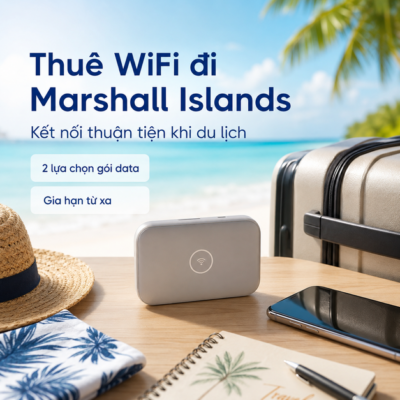 Cho Thuê Cục Phát Wifi Đi Marshall Islands Trọn Gói Không Giới Hạn Data 2025