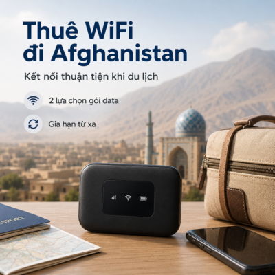 Cho Thuê Cục Phát Wifi Đi Afghanistan Trọn Gói Không Giới Hạn Data 2025