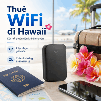Cho Thuê Cục Phát Wifi Đi Hawaii Trọn Gói Không Giới Hạn Data 2025
