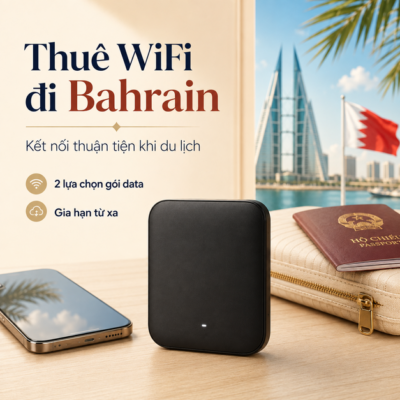Cho Thuê Cục Phát Wifi Đi Bahrain Trọn Gói Không Giới Hạn Data 2025
