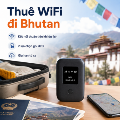 Cho Thuê Cục Phát Wifi Đi Bhutan Trọn Gói Không Giới Hạn Data 2025