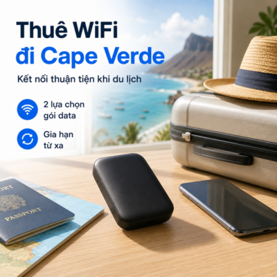 Cho Thuê Cục Phát Wifi Đi Cape Verde Trọn Gói Không Giới Hạn Data 2025