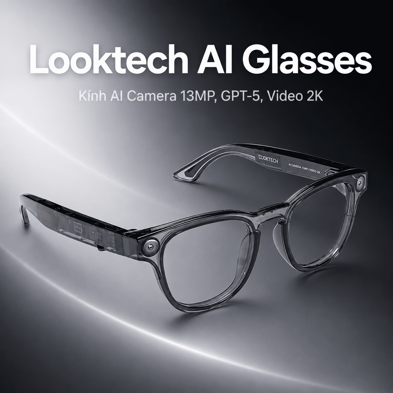 Looktech AI Glasses – Kính AI Camera 13MP, GPT-5, Video 2K Looktech AI Glasses – Kính AI Camera 13MP, GPT-5, Video 2K