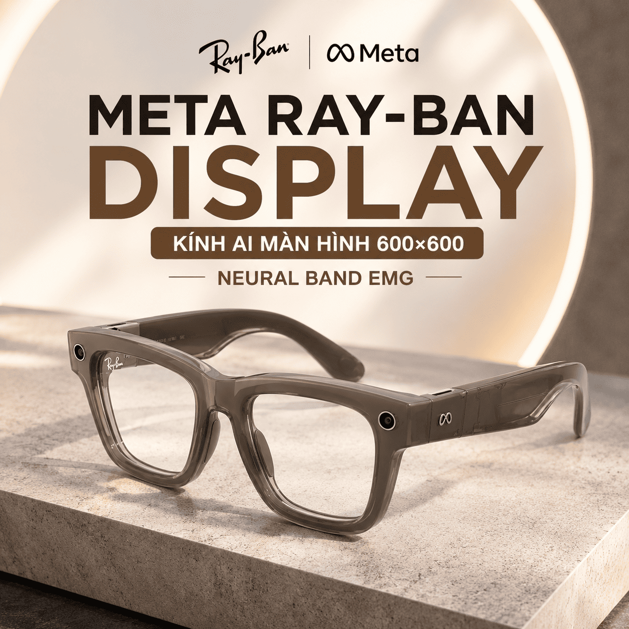 Meta Ray-Ban Display – Kính AI Màn Hình 600×600, Neural Band EMG Meta Ray-Ban Display – Kính AI Màn Hình 600×600, Neural Band EMG