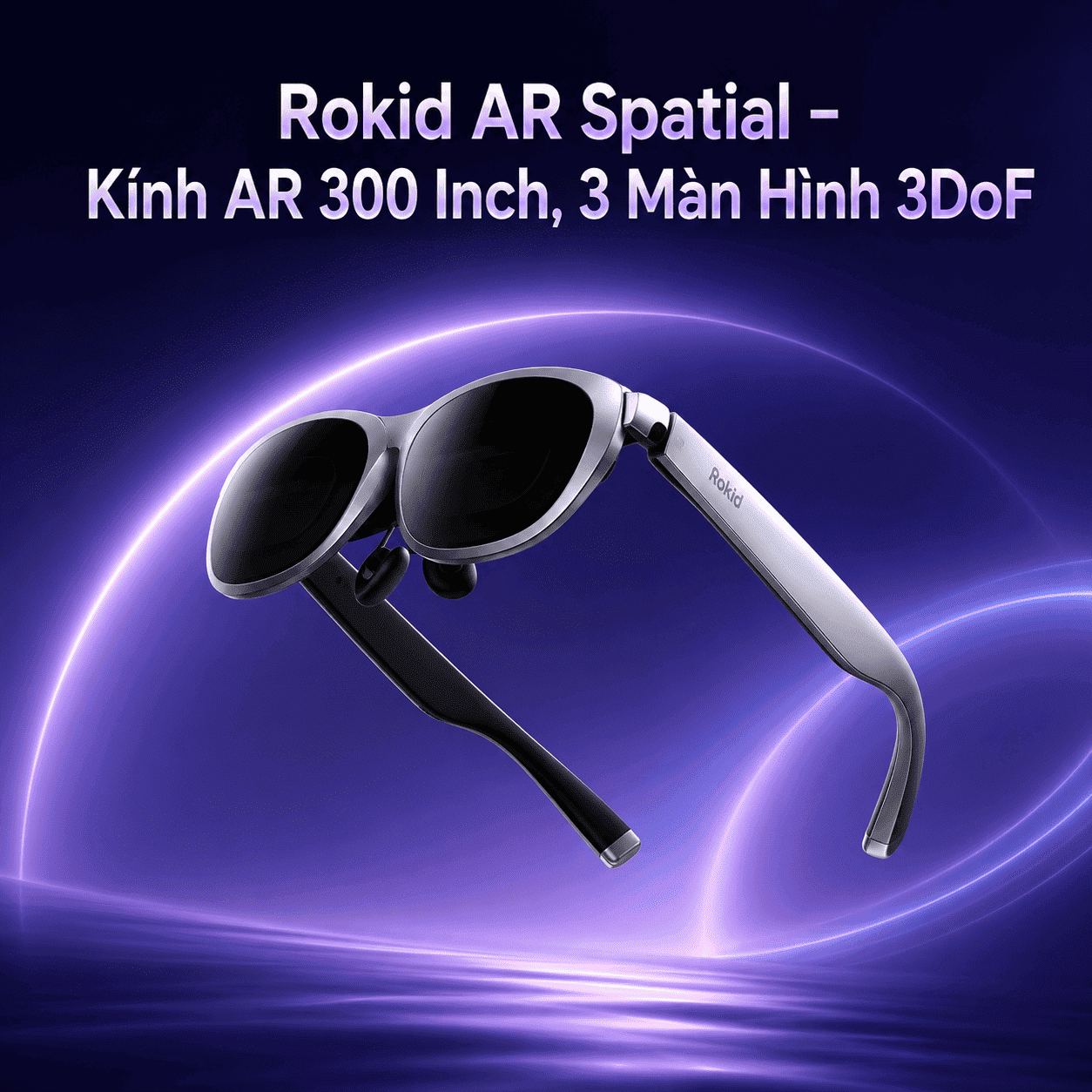 Rokid AR Spatial – Kính AR 300 Inch, 3 Màn Hình 3DoF Rokid AR Spatial – Kính AR 300 Inch, 3 Màn Hình 3DoF